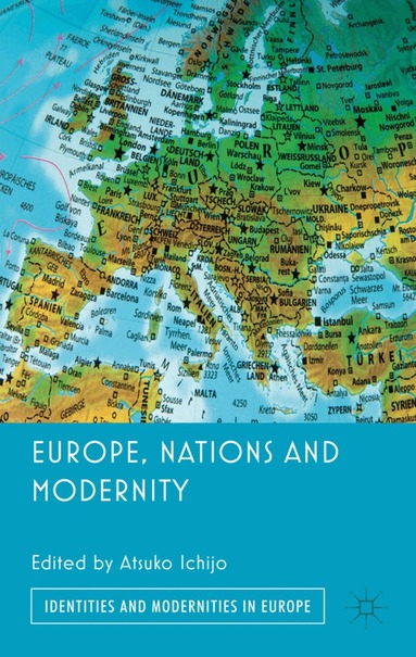 A. Ichijo - Europe, Nations and Modernity, Inbunden