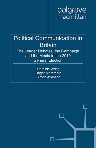 Roger Mortimore, Simon Atkinson, D. Wring - Political Communication in Britain, Häftad