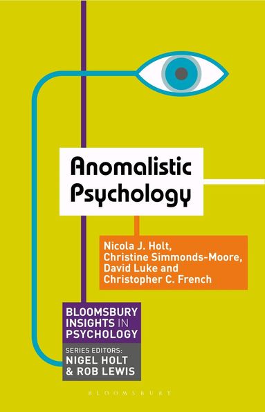 Nicola Holt, Christine Simmonds-Moore, David Luke, Christopher C. French - Anomalistic Psychology, Häftad