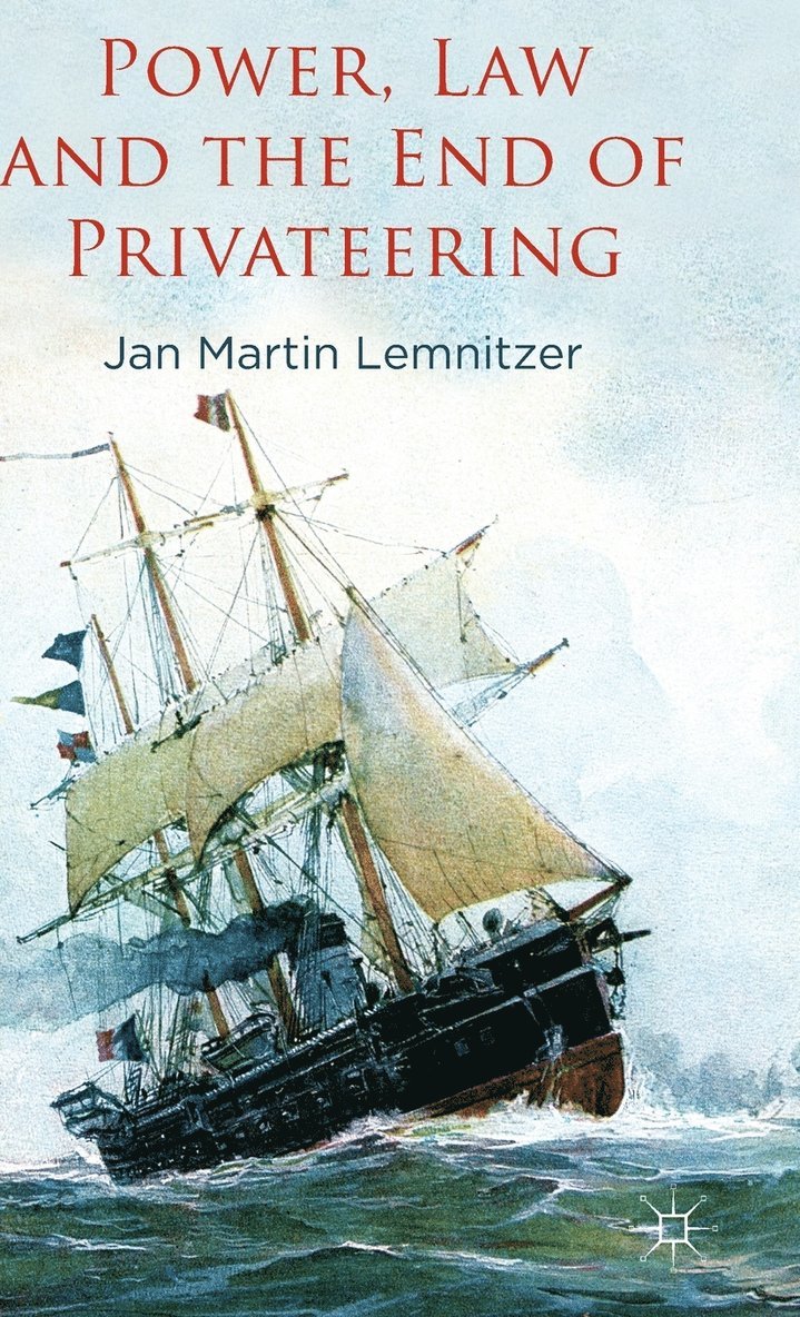 Power, Law and the End of Privateering 1