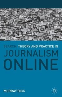 bokomslag Search: Theory and Practice in Journalism Online