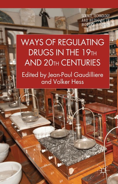 V. Hess - Ways of Regulating Drugs in the 19th and 20th Centuries, Inbunden