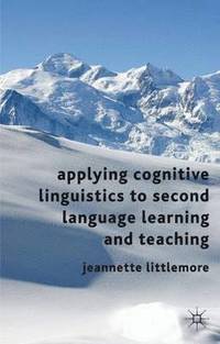 bokomslag Applying Cognitive Linguistics to Second Language Learning and Teaching