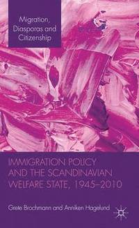 bokomslag Immigration Policy and the Scandinavian Welfare State 1945-2010