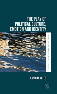 bokomslag The Play of Political Culture, Emotion and Identity