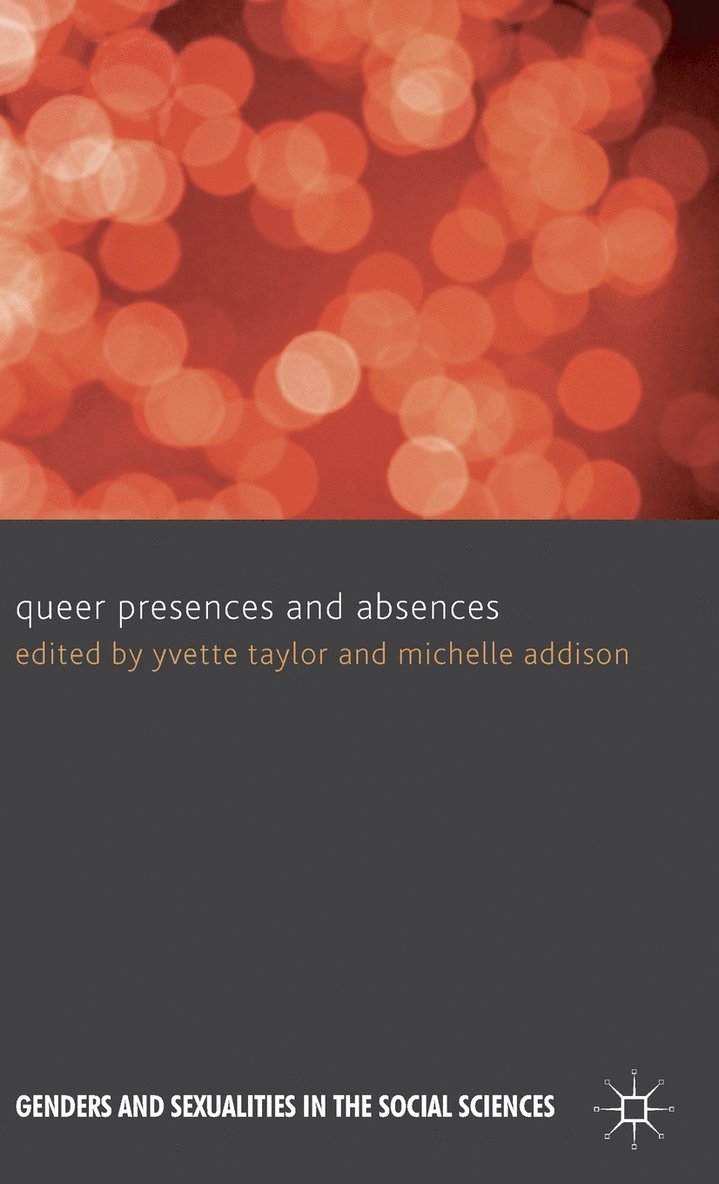 Yvette Taylor, Michelle Addison, Yvette Taylor, Michelle Addison - Queer Presences and Absences, Inbunden
