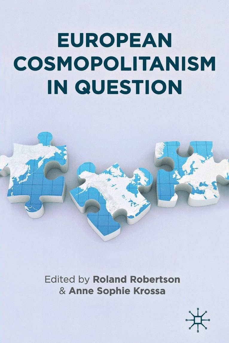 R. Robertson, A. Krossa, Roland Robertson, Anne Sophie Krossa - European Cosmopolitanism in Question, Häftad