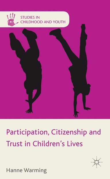 H. Warming - Participation, Citizenship and Trust in Children's Lives, Inbunden