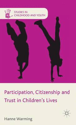 H. Warming, Hanne Warming - Participation, Citizenship and Trust in Children's Lives, Inbunden