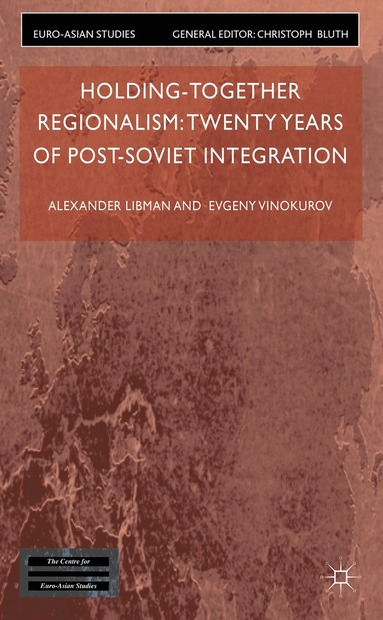 bokomslag Holding-Together Regionalism: Twenty Years of Post-Soviet Integration