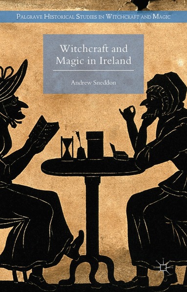 Andrew Sneddon - Witchcraft and Magic in Ireland, Inbunden