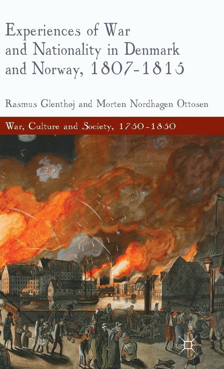R. Glenthøj, M. Nordhagen Ottosen, Rasmus Glenthj - Experiences of War and Nationality in Denmark and Norway, 1807-1815, Inbunden
