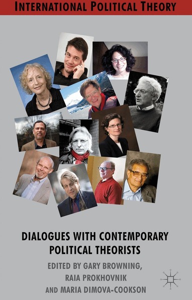 G. Browning, R. Prokhovnik, M. Dimova-Cookson - Dialogues with Contemporary Political Theorists, Inbunden