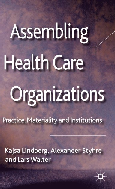 bokomslag Assembling Health Care Organizations