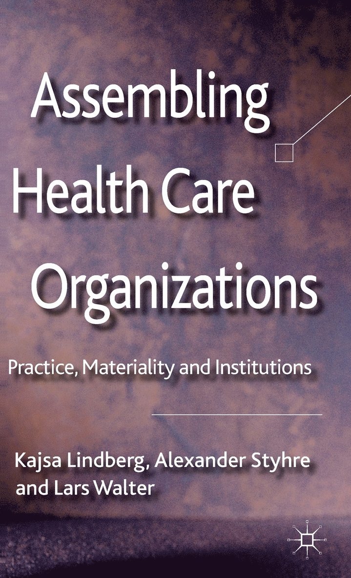 Assembling Health Care Organizations 1