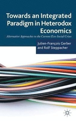 Towards an Integrated Paradigm in Heterodox Economics 1