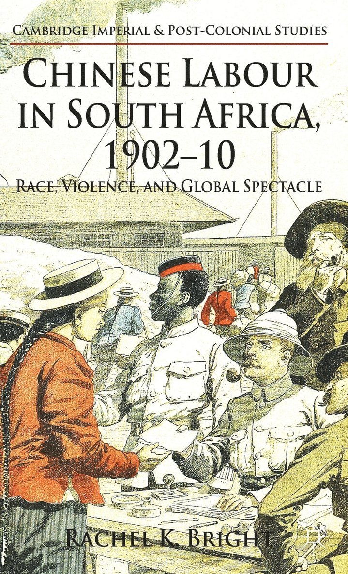 R. Bright, Rachel K. Bright - Chinese Labour in South Africa, 1902-10, Inbunden