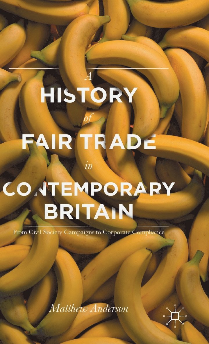 A History of Fair Trade in Contemporary Britain 1