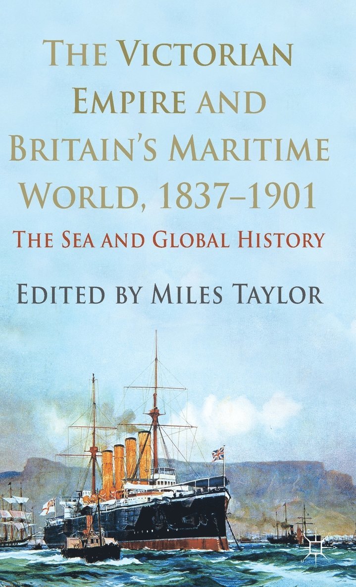 M. Taylor, Miles Taylor - Victorian Empire and Britain's Maritime World, 1837-1901, Inbunden