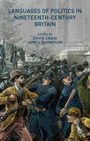 D. Craig, J. Thompson - Languages of Politics in Nineteenth-Century Britain, Inbunden
