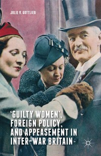 bokomslag 'Guilty Women', Foreign Policy, and Appeasement in Inter-War Britain