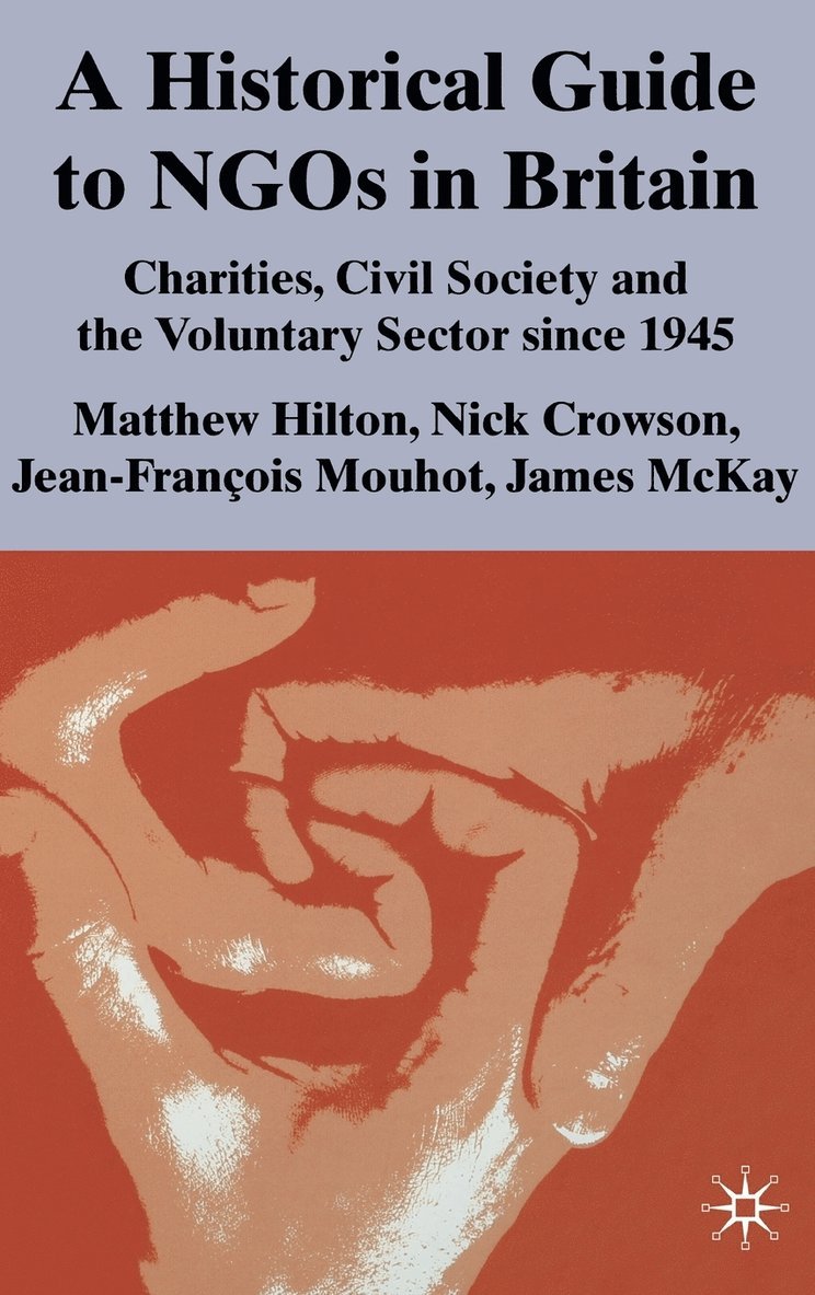 M. Hilton, N. Crowson, J. Mouhot, J. McKay, Matthew Hilton, Nick Crowson - Historical Guide to NGOs in Britain, Inbunden