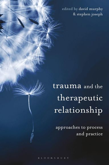 David Murphy, Stephen Joseph, Belinda Harris - Trauma and the Therapeutic Relationship, Häftad