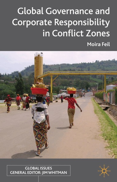 M. Feil - Global Governance and Corporate Responsibility in Conflict Zones, Inbunden