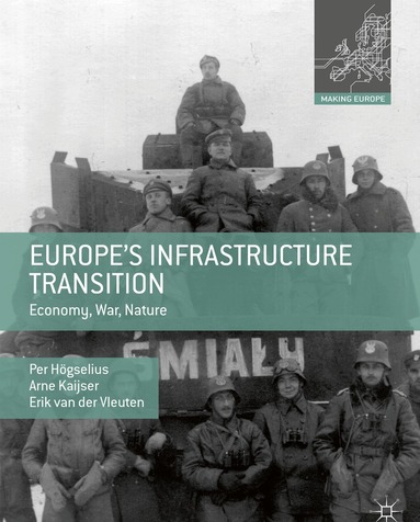 Per Högselius, Arne Kaijser, Erik van der Vleuten - Europe’s Infrastructure Transition, Häftad