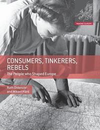 bokomslag Consumers, Tinkerers, Rebels