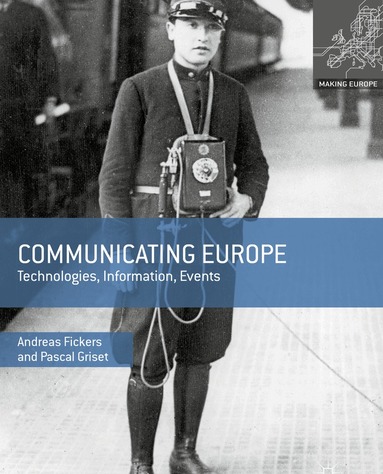 Andreas Fickers, Pascal Griset - Communicating Europe, Inbunden