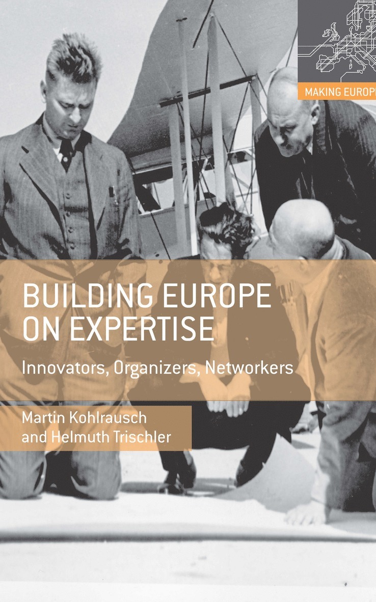 Martin Kohlrausch, Helmuth Trischler - Building Europe on Expertise, Inbunden