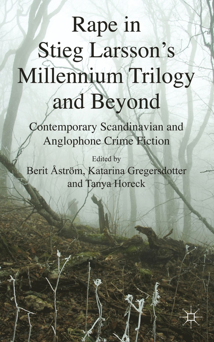 B. Åström, K. Gregersdotter, T. Horeck, Berit Astrom, Katarina Gregersdotter - Rape in Stieg Larsson's Millennium Trilogy and Beyond, Inbunden