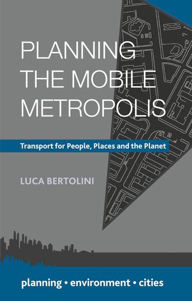 Luca Bertolini - Planning the Mobile Metropolis, Häftad