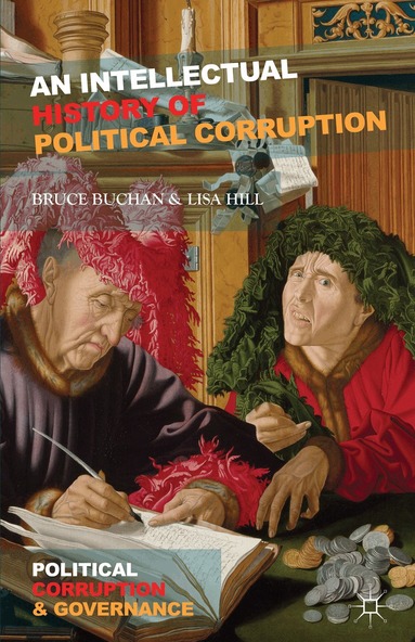 B. Buchan, L. Hill - Intellectual History of Political Corruption, Inbunden