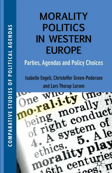 Isabelle Engeli, Christoffer Green-Pedersen, Lars Thorup Larsen, L. Thorup Larsen - Morality Politics in Western Europe, Inbunden
