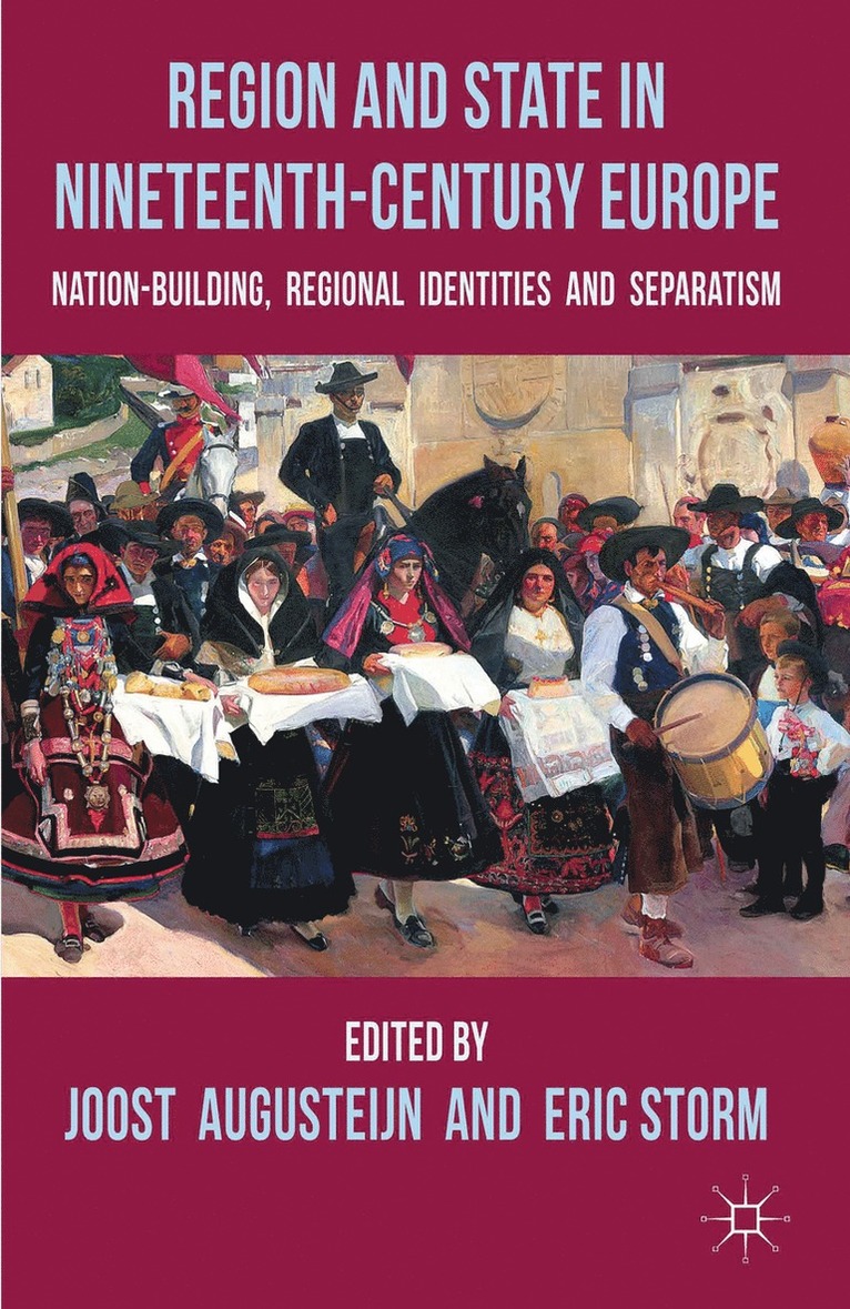 J. Augusteijn, H. Storm, Joost Augusteijn, Eric Storm - Region and State in Nineteenth-Century Europe, Inbunden