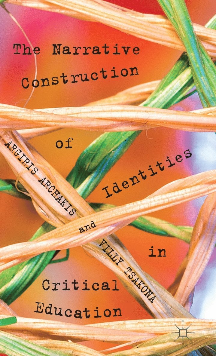 A. Archakis, V. Tsakona, Argiris Archakis, Villy Tsakona - Narrative Construction of Identities in Critical Education, Inbunden
