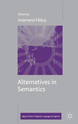A. Falaus, Anamaria Falaus - Alternatives in Semantics, Inbunden