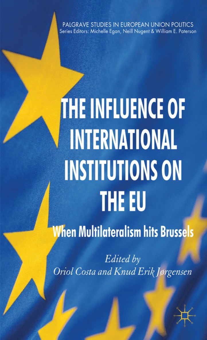 O. Costa, K. Jørgensen - Influence of International Institutions on the EU, Inbunden