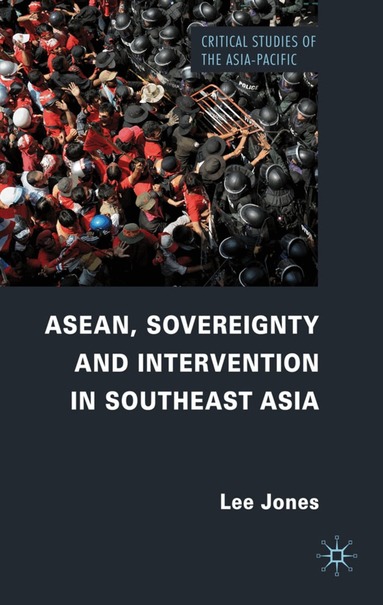 L. Jones - ASEAN, Sovereignty and Intervention in Southeast Asia, Inbunden