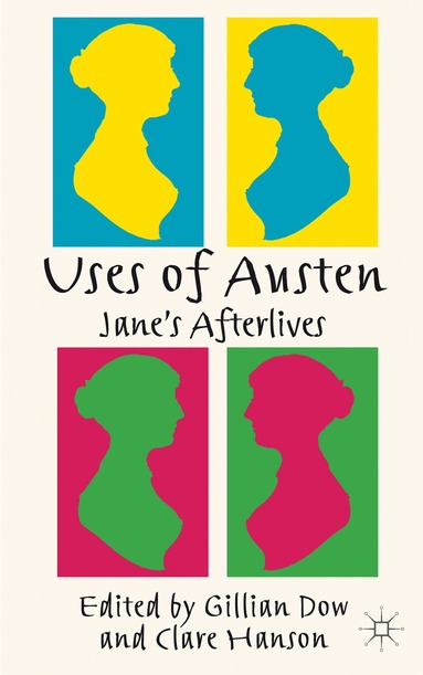 Gillian Dow, C. Hanson - Uses of Austen, Inbunden