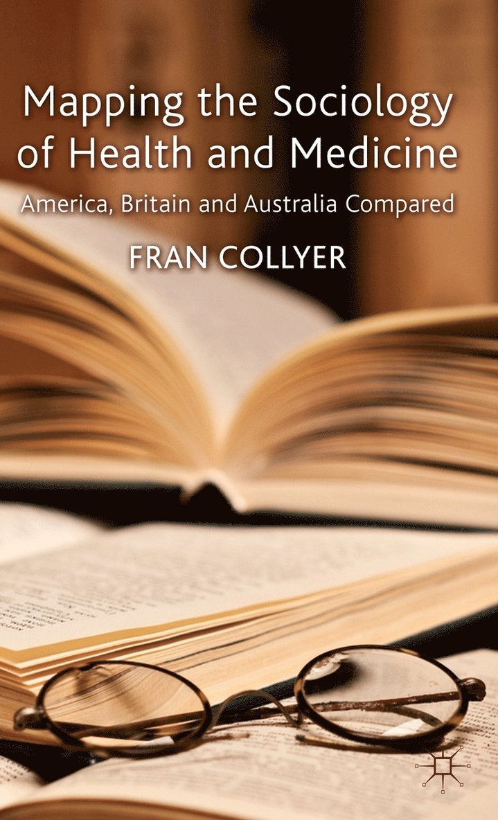 F. Collyer, Fran Collyer - Mapping the Sociology of Health and Medicine, Inbunden