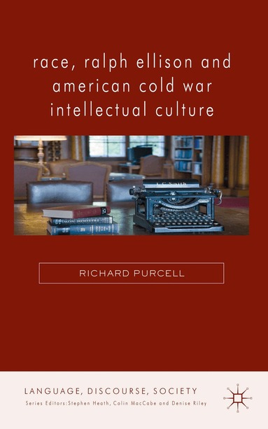 R. Purcell - Race, Ralph Ellison and American Cold War Intellectual Culture, Inbunden