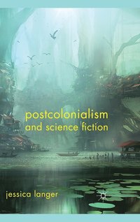 bokomslag Postcolonialism and Science Fiction