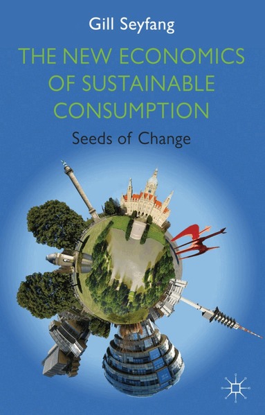 G. Seyfang - New Economics of Sustainable Consumption, Häftad