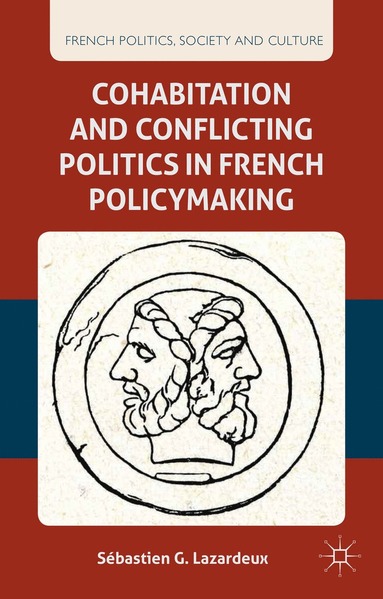 bokomslag Cohabitation and Conflicting Politics in French Policymaking