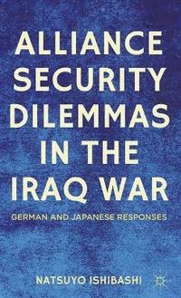 bokomslag Alliance Security Dilemmas in the Iraq War