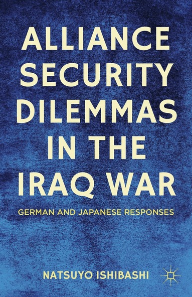 bokomslag Alliance Security Dilemmas in the Iraq War