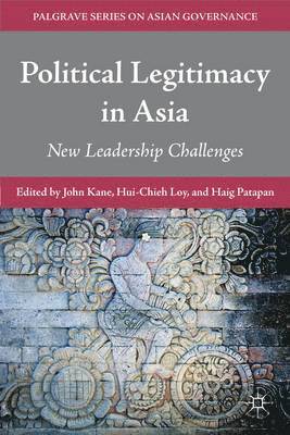 J. Kane, H. Loy, H. Patapan, Hui-Chieh Loy, Haig Patapan - Political Legitimacy in Asia, Inbunden